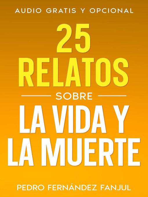 Title details for 25 Relatos sobre la Vida y la Muerte by Pedro Fernández Fanjul - Available